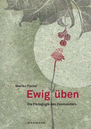 Ewig üben de Mariko Fuchs