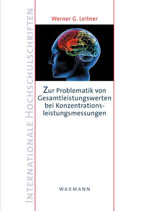 Zur Problematik von Gesamtleistungswerten bei Konzentrationsleistungsmessungen de Werner G. Leitner