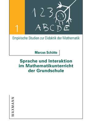 Sprache und Interaktion im Mathematikunterricht der Grundschule de Marcus Schütte