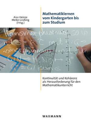 Mathematiklernen vom Kindergarten bis zum Studium de Aiso Heinze