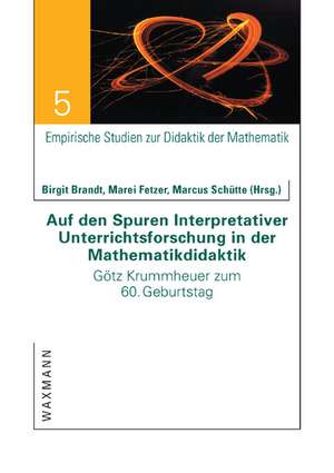 Auf den Spuren Interpretativer Unterrichtsforschung in der Mathematikdidaktik de Birgit Brandt