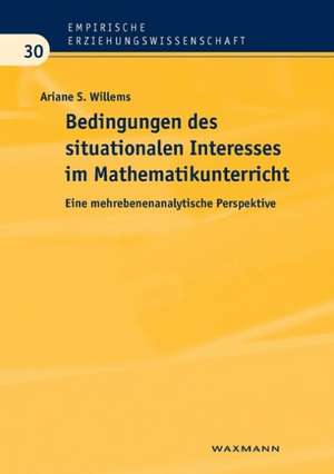 Bedingungen des situationalen Interesses im Mathematikunterricht de Ariane S. Willems