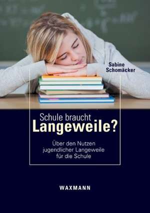 Schule braucht Langeweile? de Sabine Schomäcker