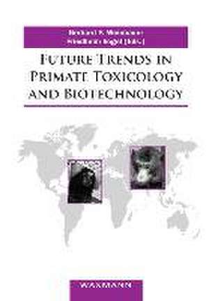 Future Trends in Primate Toxicology and Biotechnology de Gerhard F. Weinbauer