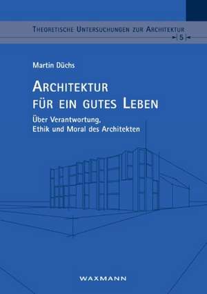 Architektur für ein gutes Leben de Martin Düchs