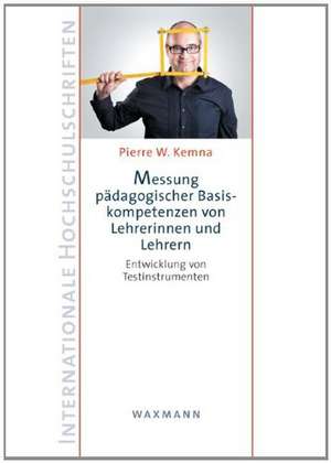 Messung pädagogischer Basiskompetenzen von Lehrerinnen und Lehrern de Pierre W. Kemna