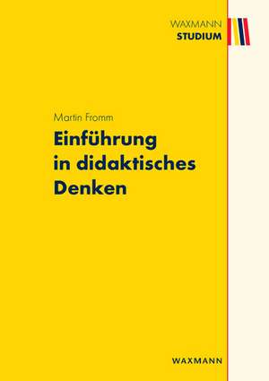 Einführung in didaktisches Denken de Martin Fromm