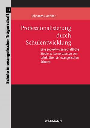 Professionalisierung durch Schulentwicklung de Johannes Haeffner