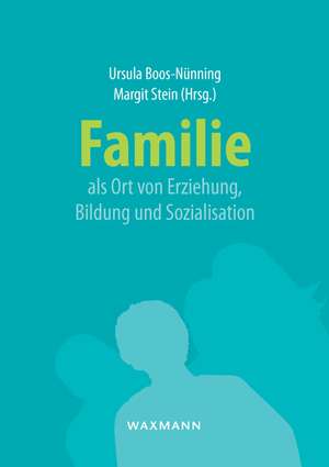 Familie als Ort von Erziehung, Bildung und Sozialisation de Ursula Boos-Nünning