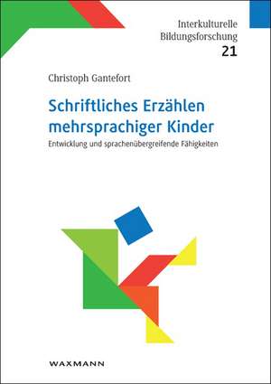 Schriftliches Erzählen mehrsprachiger Kinder de Christoph Gantefort