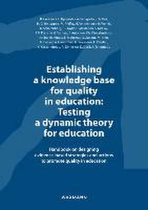 Establishing a knowledge base for quality in education: Testing a dynamic theory for education de Bert Creemers