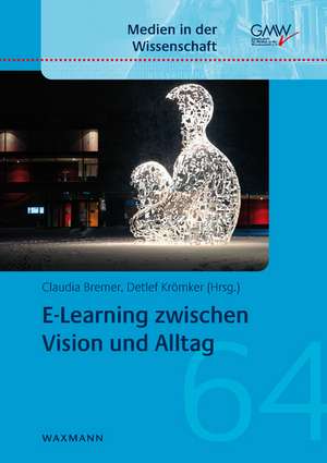 E-Learning zwischen Vision und Alltag de Claudia Bremer