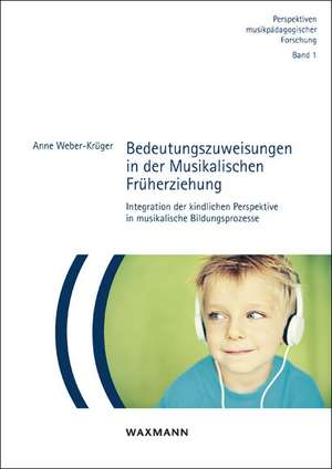 Bedeutungszuweisungen in der Musikalischen Früherziehung de Anne Weber-Krüger