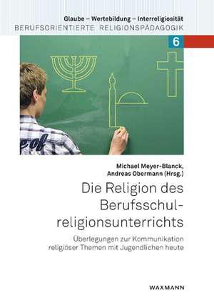 Die Religion des Berufsschulreligionsunterrichts de Michael Meyer-Blanck