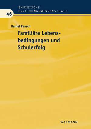 Familiäre Lebensbedingungen und Schulerfolg de Daniel Paasch