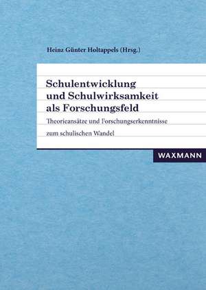 Schulentwicklung und Schulwirksamkeit als Forschungsfeld de Heinz Günter Holtappels