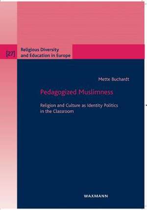 Pedagogized Muslimness de Mette Buchardt