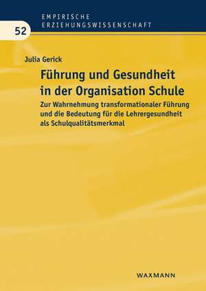 Führung und Gesundheit in der Organisation Schule de Julia Gerick