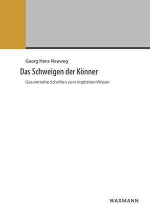 Das Schweigen der Könner de Georg Hans Neuweg