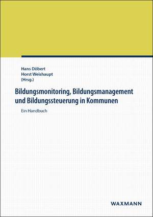 Bildungsmonitoring, Bildungsmanagement und Bildungssteuerung in Kommunen de Hans Döbert