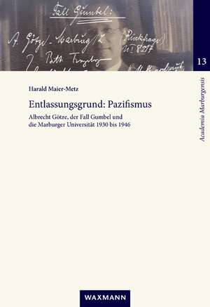 Entlassungsgrund: Pazifismus de Harald Maier-Metz