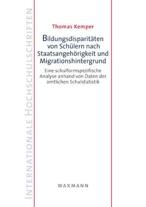 Bildungsdisparitäten von Schülern nach Staatsangehörigkeit und Migrationshintergrund de Thomas Kemper