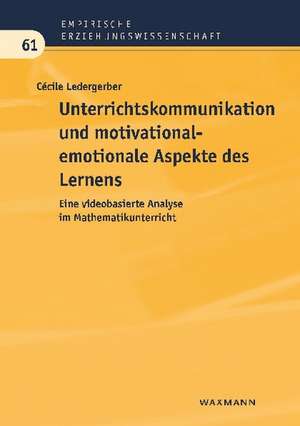 Unterrichtskommunikation und motivational-emotionale Aspekte des Lernens de Cécile Ledergerber