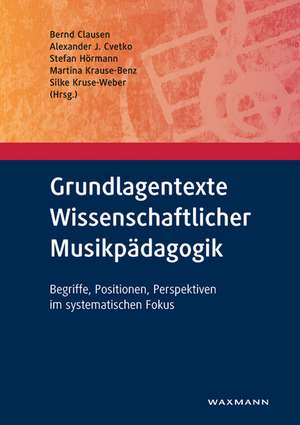 Grundlagentexte Wissenschaftlicher Musikpädagogik de Bernd Clausen