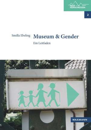 Museum & Gender de Smilla Ebeling