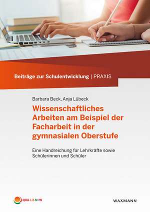 Wissenschaftliches Arbeiten am Beispiel der Facharbeit in der gymnasialen Oberstufe de Barbara Beck