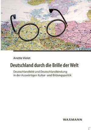 Deutschland durch die Brille der Welt de Anette Violet