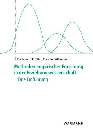 Methoden empirischer Forschung in der Erziehungswissenschaft de Dietmar K. Pfeiffer