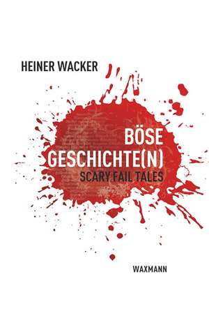 Böse Geschichte(n) de Heiner Wacker