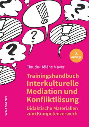 Trainingshandbuch Interkulturelle Mediation und Konfliktlösung de Claude-Hélène Mayer