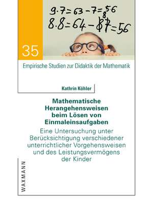 Mathematische Herangehensweisen beim Lösen von Einmaleinsaufgaben de Kathrin Köhler