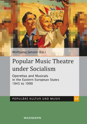 Popular Music Theatre under Socialism de Wolfgang Jansen