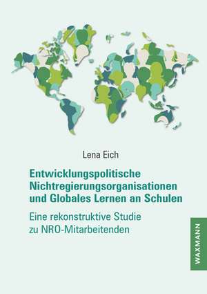 Entwicklungspolitische Nichtregierungsorganisationen und Globales Lernen an Schulen de Lena Eich