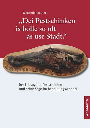 "Dei Pestschinken is bolle so olt as use Stadt." de Alexander Reuter