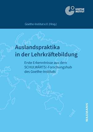 Auslandspraktika in der Lehrkräftebildung de Goethe-Institut e. V.