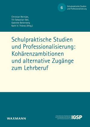 Schulpraktische Studien und Professionalisierung: Kohärenzambitionen und alternative Zugänge zum Lehrberuf de Christian Reintjes