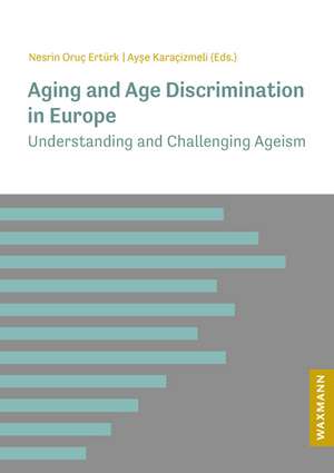 Aging and Age Discrimination in Europe de Nesrin Oruç Ertürk