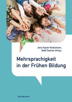 Mehrsprachigkeit in der Frühen Bildung de Jens Kaiser-Kratzmann