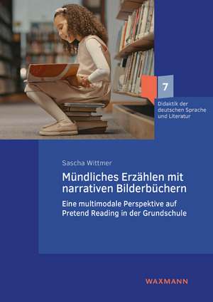 Mündliches Erzählen mit narrativen Bilderbüchern de Sascha Wittmer