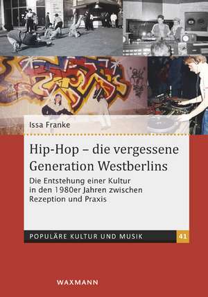 Hip-Hop - die vergessene Generation Westberlins de Issa Franke