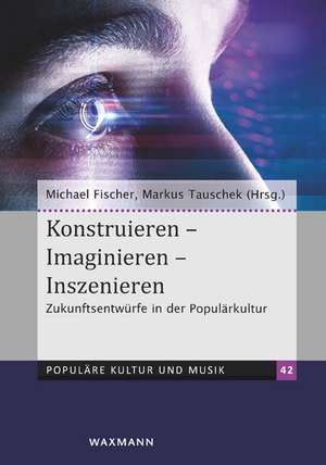 Konstruieren - Imaginieren - Inszenieren de Michael Fischer