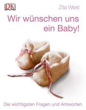 Wir wünschen uns ein Baby! de Zita West