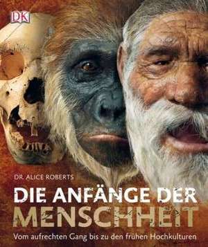 Die Anfänge der Menschheit de Alice Roberts