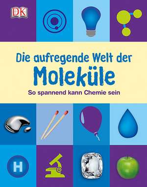 Die aufregende Welt der Moleküle de Robert Winston