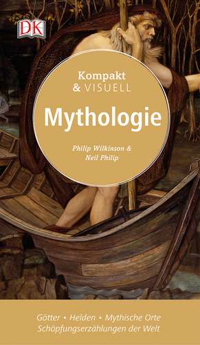 Kompakt & Visuell Mythologie de Philip Wilkinson