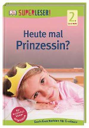 SUPERLESER! Heute mal Prinzessin? de Christine Paxmann